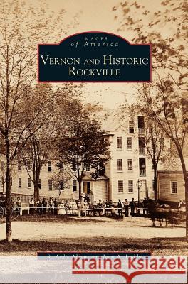 Vernon and Historic Rockville Ardis Abbott, Jean a Luddy 9781531642365 Arcadia Publishing Library Editions