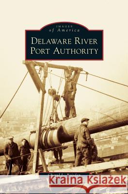 Delaware River Port Authority Cheryl L Baisden 9781531643133 Arcadia Publishing Library Editions