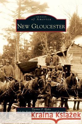 New Gloucester Thomas P Blake, New Gloucester Historical Society 9781531643157 Arcadia Publishing Library Editions