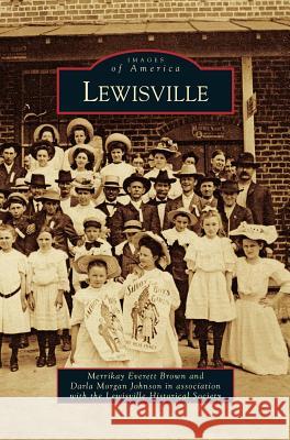 Lewisville Merrikay Everett Brown, Darla Morgan Johnson, Lewisville Historical Society 9781531643461