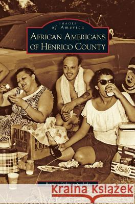 African Americans of Henrico County Brenda Dabney Nichols 9781531643607 Arcadia Publishing Library Editions