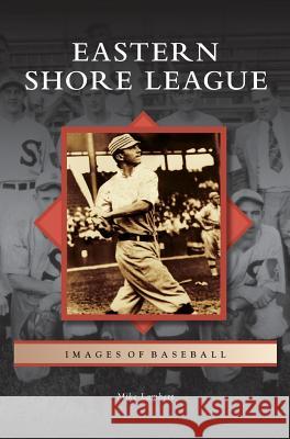 Eastern Shore League MR Mike Lambert (University of Wolverhampton) 9781531643973