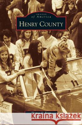 Henry County Thomas D Perry 9781531644024 Arcadia Publishing Library Editions