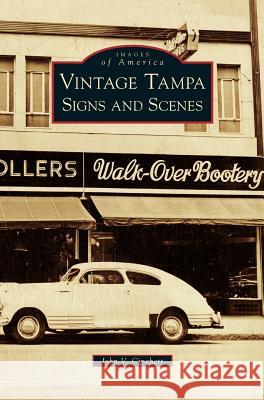 Vintage Tampa Signs and Scenes John V. Cinchett 9781531644994 Arcadia Library Editions