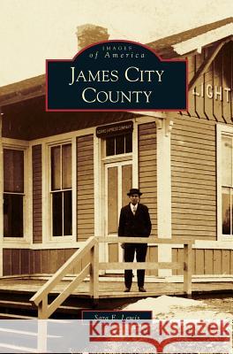 James City County Sara E Lewis 9781531645069 Arcadia Publishing Library Editions