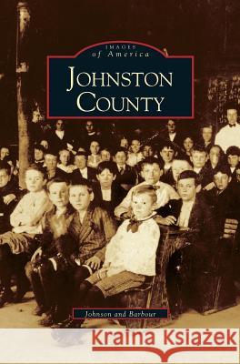 Johnston County Todd Johnson, Durwood Barbour 9781531645281 Arcadia Publishing Library Editions