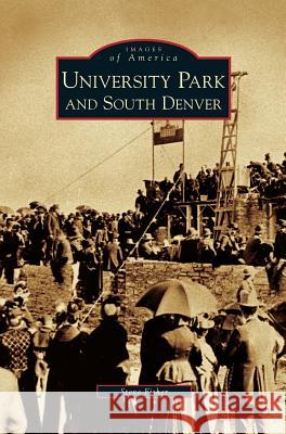 University Park and South Denver Steve Fisher (Apple Computer Inc) 9781531645397 Arcadia Publishing Library Editions