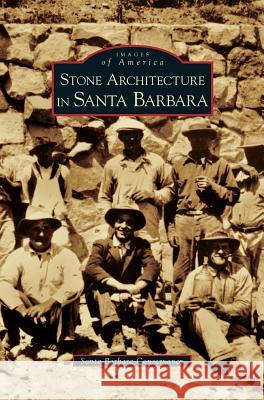 Stone Architecture in Santa Barbara Santa Barbara Conservancy 9781531645779 Arcadia Publishing Library Editions
