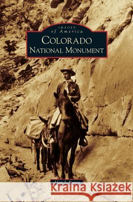 Colorado National Monument Alan J Kania 9781531645823 Arcadia Publishing Library Editions