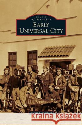 Early Universal City Robert S. Birchard 9781531646097 Arcadia Library Editions
