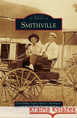 Smithville Carol Phillips Snyder, David L Herrington, Smithville Heritage Society 9781531646288 Arcadia Publishing Library Editions