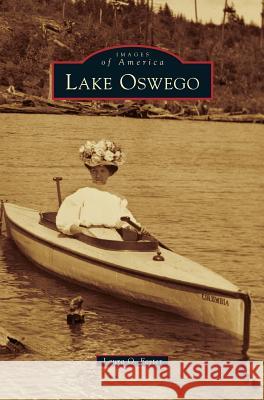 Lake Oswego Laura O Foster 9781531646431 Arcadia Publishing Library Editions