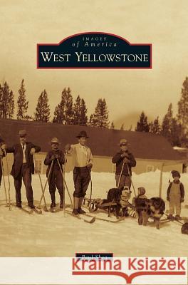 West Yellowstone Paul Shea 9781531646455