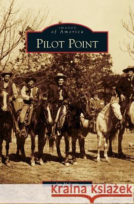 Pilot Point Jay Melugin 9781531646530 Arcadia Publishing Library Editions