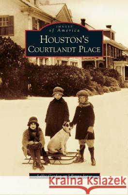 Houston's Courtlandt Place Sallie Gordon, Penny Jones 9781531646585