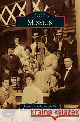 Mission Karen Gerhard Mission Historical Museum Inc 9781531646912