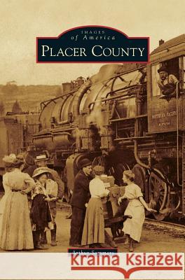 Placer County Arthur Sommers 9781531646950 Arcadia Publishing Library Editions