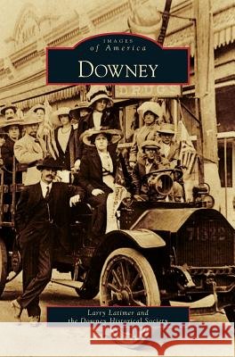 Downey Larry Latimer Downey Historical Society 9781531647056
