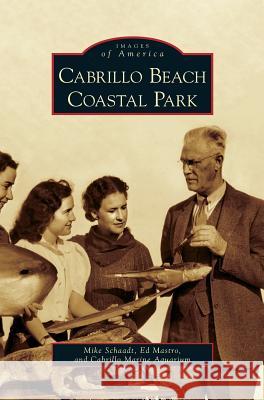 Cabrillo Beach Coastal Park Mike Schaadt, Ed Mastro, Cabrillo Marine Aquarium 9781531647193 Arcadia Publishing Library Editions