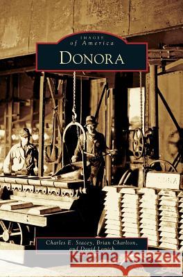 Donora Charles E Stacey, Brian Charlton, David Lonich 9781531647254 Arcadia Publishing Library Editions