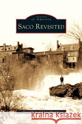 Saco Revisited Dyer Library, Saco Museum 9781531647285 Arcadia Publishing Library Editions
