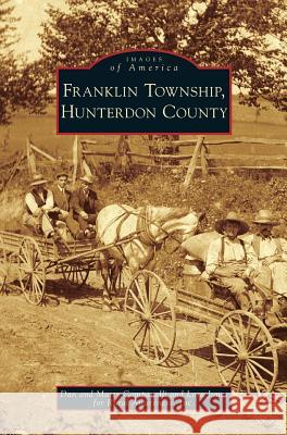 Franklin Township, Hunterdon County Dan Campanelli, Marty Campanelli, Lora Jones 9781531647407