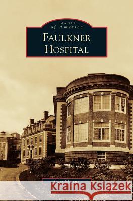Faulkner Hospital Cara Marcus 9781531648114 Arcadia Publishing Library Editions