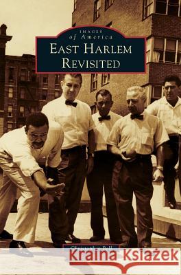 East Harlem Revisited Christopher Bell 9781531648398