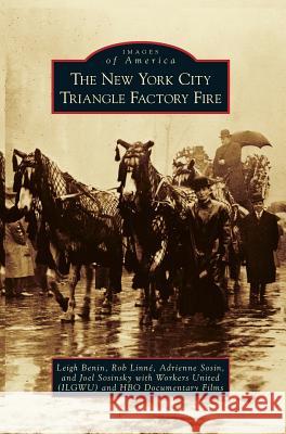 New York City Triangle Factory Fire Leigh Benin, Rob Linne, Adrienne Sosin 9781531648695