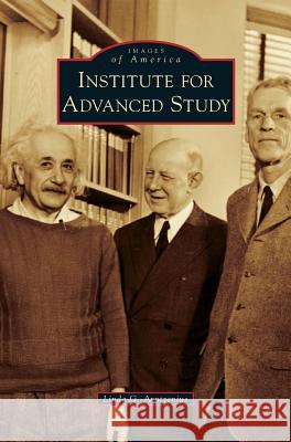 Institute for Advanced Study Linda G. Arntzenius 9781531648749 Arcadia Library Editions
