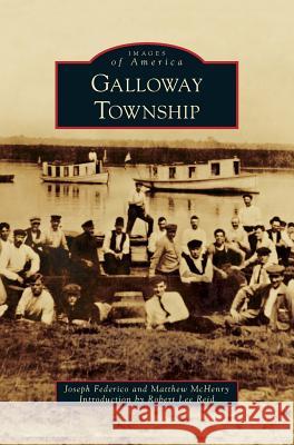 Galloway Township Joseph Federico, Matthew McHenry, Robert Lee Reid 9781531648763 Arcadia Publishing Library Editions