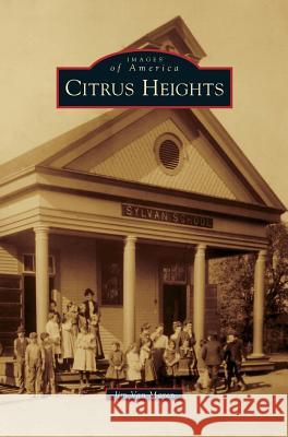 Citrus Heights James Van Maren, Jim Van Maren 9781531649142 Arcadia Publishing Library Editions