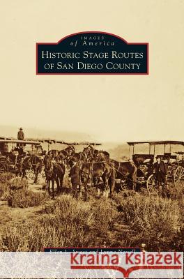Historic Stage Routes of San Diego County Ellen L Sweet, Lynne Newell 9781531649227 Arcadia Publishing Library Editions