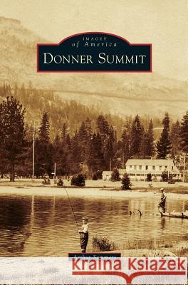 Donner Summit Arthur Sommers 9781531649289 Arcadia Publishing Library Editions
