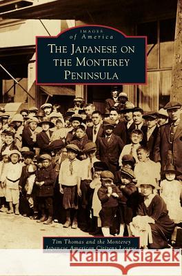 Japanese on the Monterey Peninsula Tim Thomas 9781531649449 Arcadia Publishing Library Editions