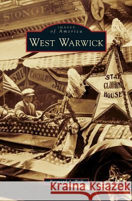 West Warwick Raymond A Wolf 9781531649630 Arcadia Publishing Library Editions