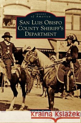 San Luis Obispo County Sheriff's Department Gary L Hoving 9781531649838 Arcadia Publishing Library Editions