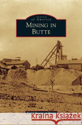 Mining in Butte World Museum of Mining 9781531649852 Arcadia Publishing Library Editions