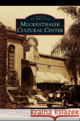 Muckenthaler Cultural Center Arcadia Publishing 9781531649890 Arcadia Publishing Library Editions