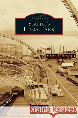 Seattle's Luna Park Aaron J Naff 9781531650087 Arcadia Publishing Library Editions