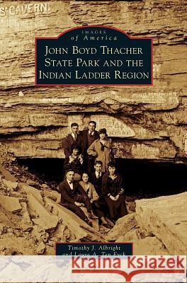 John Boyd Thacher State Park and the Indian Ladder Region Timothy J Albright, Laura A Ten Eyck 9781531650162 Arcadia Publishing Library Editions