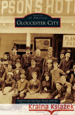 Gloucester City Gabriel Parent (Amazon Com USA), Adrianne Parent, Gloucester City Historical Society 9781531650445 Arcadia Publishing Library Editions
