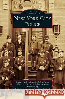 New York City Police Joshua Ruff Michael Cronin Raymond W. Kelly 9781531650513 Arcadia Library Editions