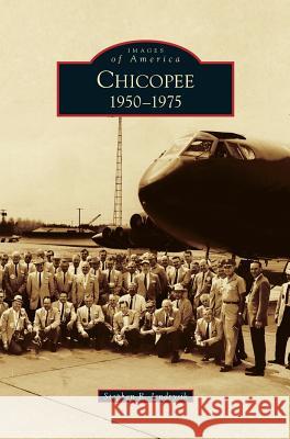 Chicopee: 1950-1975 Stephen R Jendrysik 9781531650711 Arcadia Publishing Library Editions