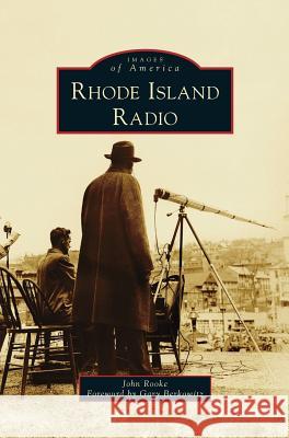 Rhode Island Radio John Rooke, Gary Berkowitz 9781531650766 Arcadia Publishing Library Editions