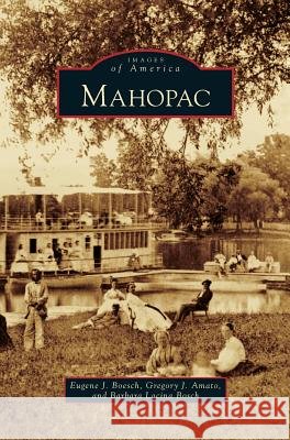 Mahopac Eugene J Boesch, Gregory J Amato, Barbara Lacina Bosch 9781531650933