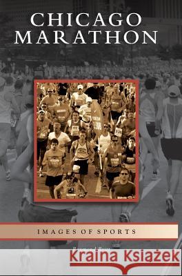 Chicago Marathon Raymond Britt 9781531651114 Arcadia Library Editions