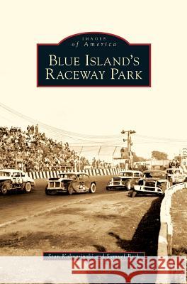 Blue Island's Raceway Park Stan Kalwasinski, Samuel Beck 9781531651336