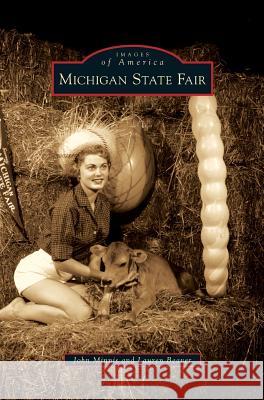 Michigan State Fair John Minnis, Lauren Beaver 9781531651510 Arcadia Publishing Library Editions