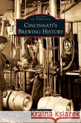 Cincinnati's Brewing History Sarah Hines Stephens 9781531651527